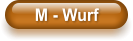 M - Wurf